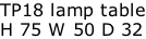 TP18 lamp table H 75 W 50 D 32
