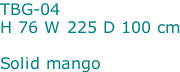 TBG-04 H 76 W 225 D 100 cm  Solid mango
